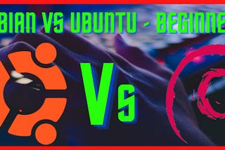 Debian Vs Ubuntu — Which is Best for You? | Hacker Pawan Chauhan