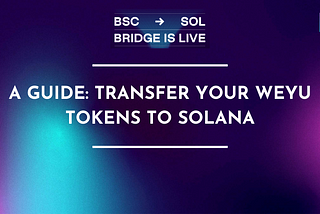 A Tutorial: How to transfer your WEYU tokens to Solana via the Portal bridge?