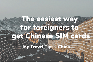 The easiest way for foreigners to get Chinese SIM cards