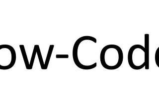 Low Code: is what the world really needs.