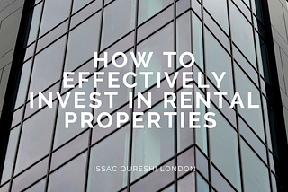 How to Effectively Invest in Rental Properties
