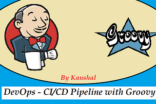 DevOps — CI/CD Pipeline with Groovy