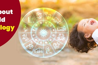 Know all about your child using Astrology