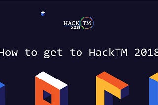 Ways to get to HackTM 2018