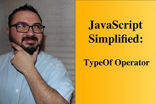 JavaScript Simplified: TypeOf Operator