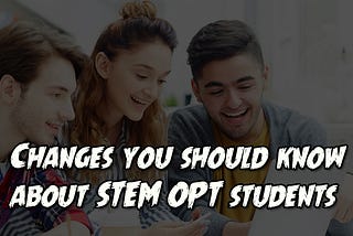 Changes you should know about OPT STEM students