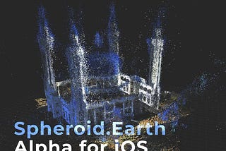 Spheroid.Earth Alpha for iOS is released!