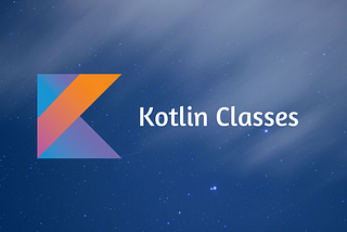 Kotlin Yaşam Serisi 6: Kotlin’de Sınıflar 🚀