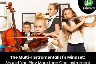 The Multi-Instrumentalist’s Mindset: Should You Play More than One Instrument