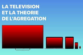 La télévision et la théorie de l’agrégation