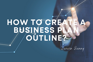 Business Plan Outline-How to create a Business Plan