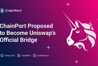 ChainPort Proposed to Become Uniswap’s Official Bridge