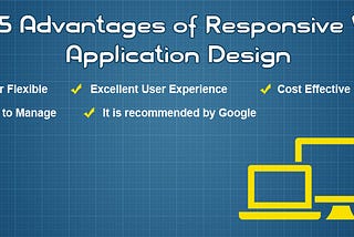 Top 5 Advantages of Responsive Web Application Design