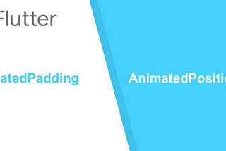 Flutter Animation Series Part 3: AnimatedPadding & AnimatedPositioned