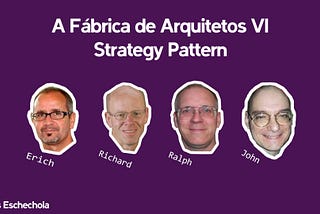 A Fábrica de Arquitetos VI — Strategy Pattern