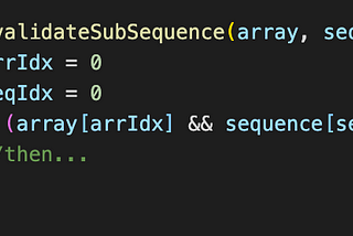 How to Validate If A Second Array Is A Subsequence of the First Array