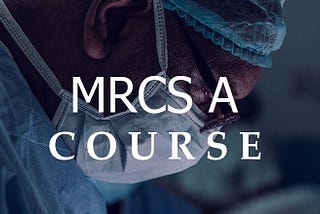 MRCS Part A — Guidance & Snippets