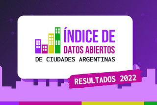 Resultados del Índice de Datos Abiertos de ciudades argentinas 2022