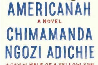 Americanah by Chimamanda Ngozie Adichie #Review