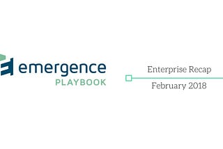 Emergence Enterprise Recap — February 2018