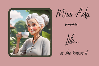 Miss Ada’s First Diary Entry In Many, ManyYears