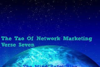 The Tao of Network Marketing | Verse Seven