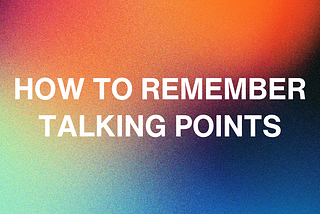 How To Remember Talking Points