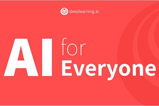 AI For Everyone: What Andrew Ng want to convey with this Non Technical Course in 30 points.