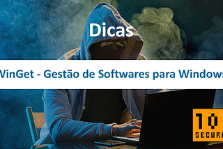 WinGet — Gestão de Softwares para Windows