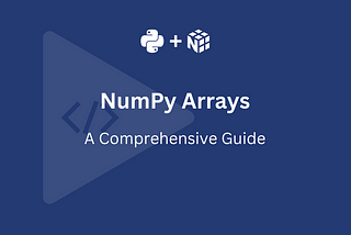 A Comprehensive Guide to NumPy Arrays