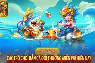BẮN CÁ ĐỔI THƯỞNG — KHÁM PHÁ CHI TIẾT VỀ TỰA GAME ĐÌNH ĐÁM