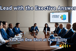 Start with the Executive Answer