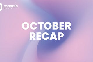 Monthly Recap of Mosaic Chain — October 2023