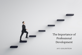 Avi Goldstein Explains the Importance of Professional Development