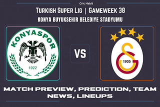 Konyaspor vs. Galatasaray: Thrilling Showdown with Title Hopes and Relegation Fears