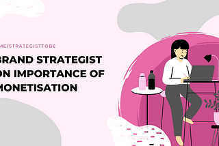 On the importance of monetisation strategy