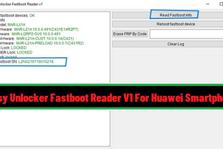 Easy Unlocker Fastboot Reader V1 For Huawei Smartphone LATEST UPDATE 2024