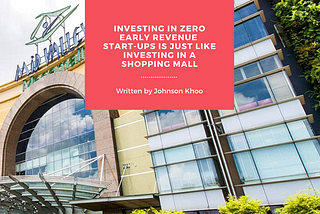 Investing In Zero Early Revenue Start-Ups Is Just Like Investing In A Shopping Mall