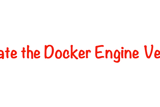 Update the Docker Engine Version to the latest version on Ubuntu