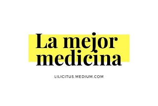 La mejor medicina 🏥