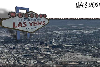 Aerial view of Las Vegas combined with an overlarge “Wecome to Las Vegas” sign towering over the city and airport; plus the words “NAB 2024”