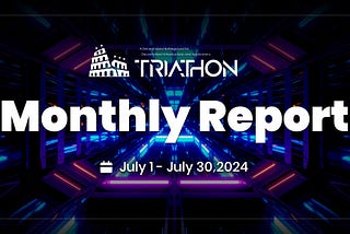 Triathon Monthly Report — July 2024