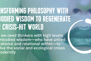 Transforming Philosophy To Regenerate Our Crisis-Hit World