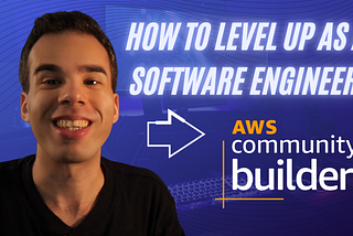 How to Level Up as a Software Engineer | AWS Community Builders Program