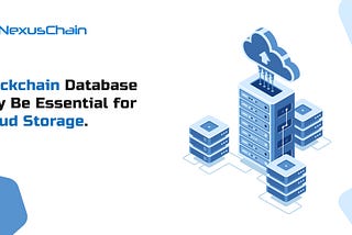 Blockchain Database May Be Essential for Cloud Storage