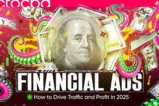 Financial Advertising in Affiliate Marketing: How to Drive Traffic and Profit in 2025–2026