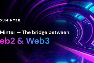 YouMinter — The Bridge Between Web2 & Web3