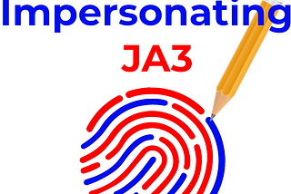 Impersonating JA3 Fingerprints