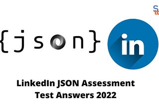 LinkedIn JSON Assessment Test Answers 2022