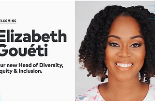 Welcoming Elizabeth Gouéti, our new Head of Diversity, Equity & Inclusion.